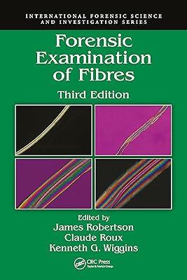 Forensic Examination of Fibres (International Forensic Science and Investigation)