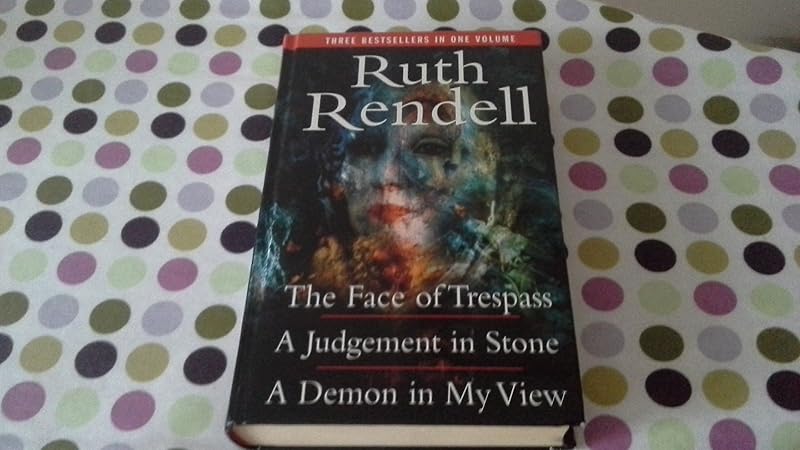 The Face of Trespass; A Judgement in Stone; A Demon in My View by Ruth Rendell