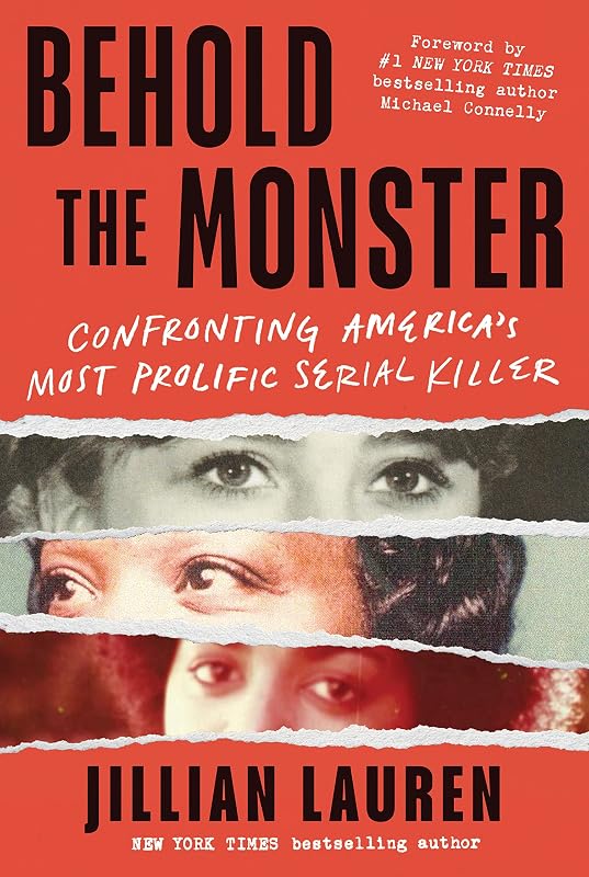 Behold the Monster: Confronting America's Most Prolific Serial Killer (New True Crime Nonfiction Books) by Jillian Lauren