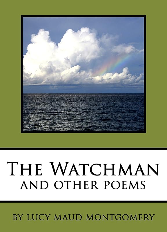 The Watchman and Other Poems by Lucy Maud Montgomery