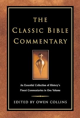 The Classic Bible Commentary: An Essential Collection of History's Finest Commentaries in One Volume