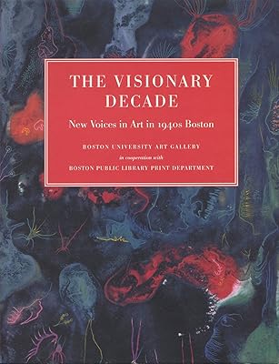 The Visionary Decade: New Voices in Art in 1940s Boston by Stephanie Mayer, Sinclair Hitchings (2002) Paperback