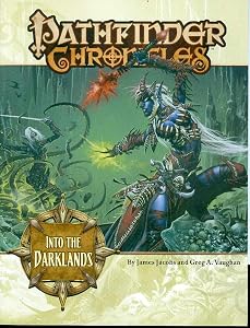 Into the Darklands: Pathfinder Chronicles Supplement