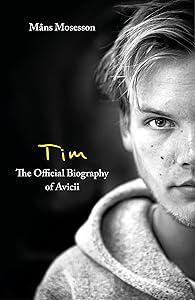 Tim – The Official Biography of Avicii by Måns Mosesson