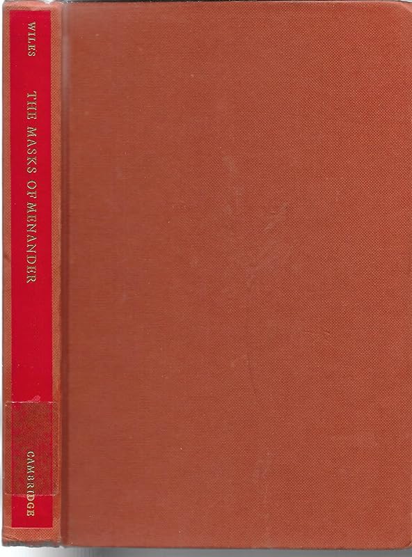 The Masks of Menander: Sign and Meaning in Greek and Roman Performance by David Wiles