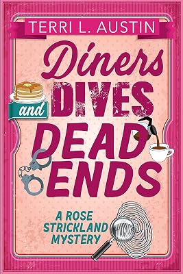 Diners, Dives & Dead Ends (A Rose Strickland Mystery Book 1)