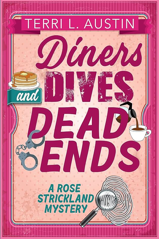Diners, Dives & Dead Ends (A Rose Strickland Mystery Book 1) by Terri L. Austin