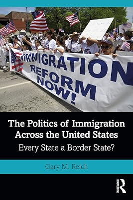 The Politics of Immigration Across the United States: Every State a Border State?