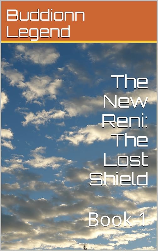 The New Reni: The Lost Shield: Book 1 by Buddionn Legend