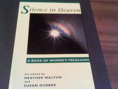 Silence in Heaven: A Book of Women's Preaching