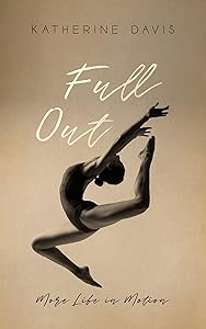 Full Out: More Life in Motion by Katherine Davis