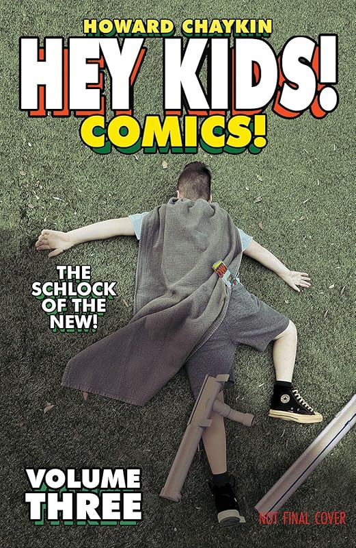 Hey Kids! Comics! Volume 3: The Schlock of the New (Hey Kids! Comics! the Schlock of the New) by Howard Victor Chaykin