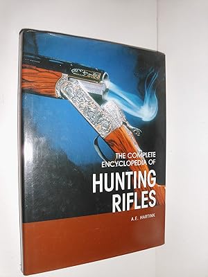 The Complete Encyclopedia Of Hunting Rifles: A Comprehensive Guide to Shotguns and Other Game Guns from Around the World