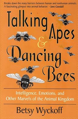 TALKING APES AND DANCING BEES
