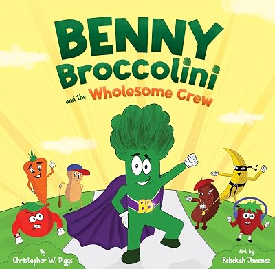 Benny Broccolini and the Wholesome Crew: Superfood Superheroes on a Mission for Nutrition