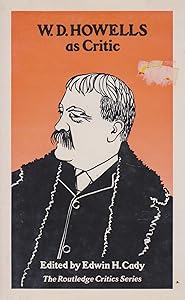 W. D. Howells as critic (The Routledge critics series)