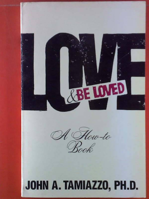 Love and Be Loved by John A Tamiazzo