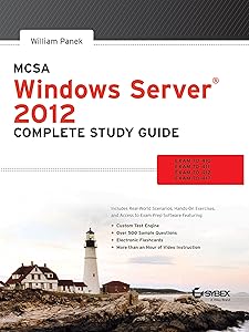 Mcsa Windows Server 2012 Complete Study Guide: Exam 70-410, 70-411, 70-412, 70-417 by William Panek