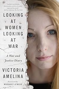 Looking at Women Looking at War: A War and Justice Diary by Victoria Amelina