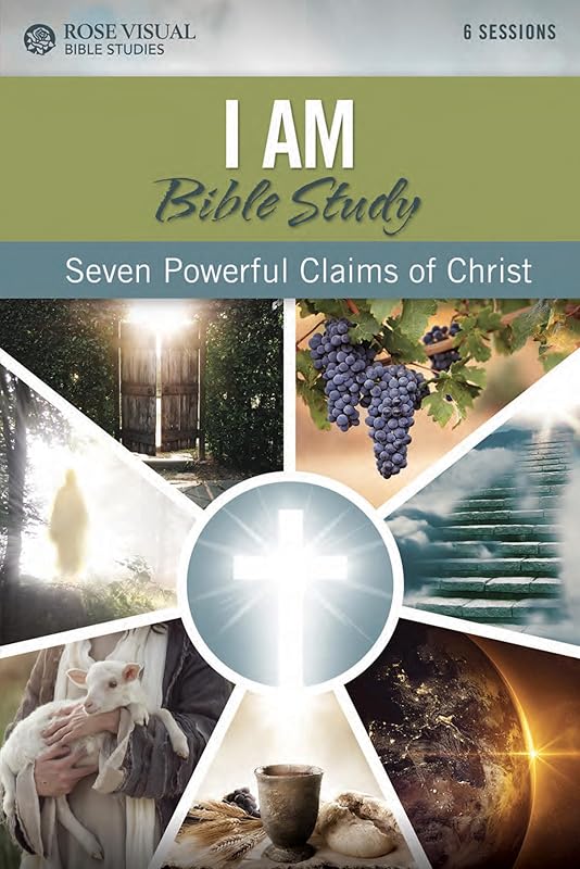 I Am: Seven Powerful Claims of Jesus - Rose Visual Bible Study (Rose Visual Bible Studies) by Rose Publishing