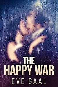 The Happy War: A Novel by Eve Gaal