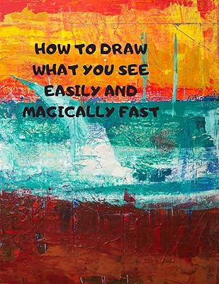 HOW TO DRAW WHAT YOU SEE EASILY AND MAGICALLY FAST: This 8.5 x 11 inch 114 page Sketch Book includes a brief 4 page Instruction Section about learning ... success in a relatively brief period of time