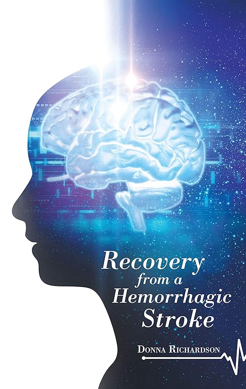 Recovery from a Hemorrhagic Stroke by Donna Richardson