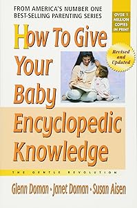 How to Give Your Baby Encyclopedic Knowledge (The Gentle Revolution Series) by Glenn Doman