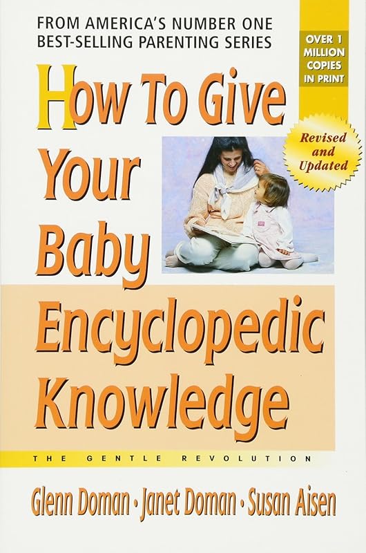 How to Give Your Baby Encyclopedic Knowledge (The Gentle Revolution Series) by Glenn Doman