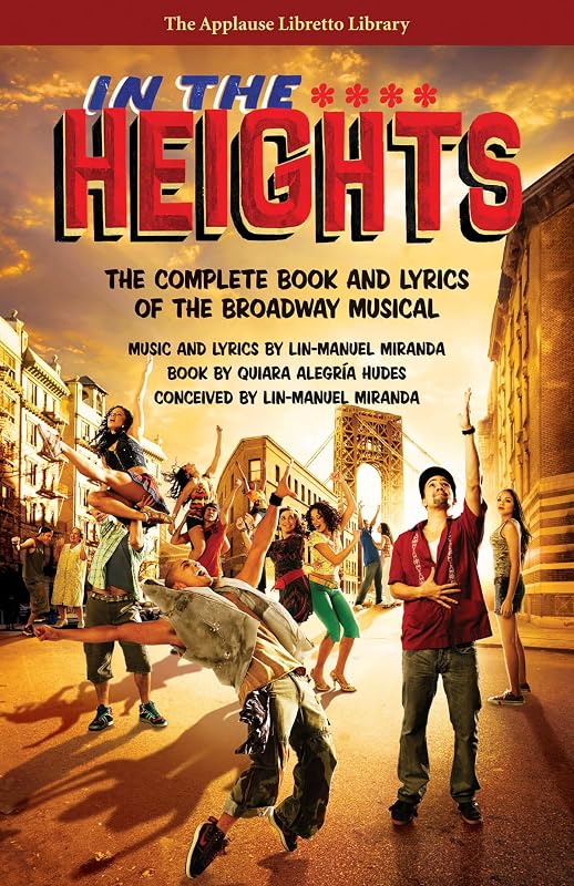 In The Heights: The Complete Book And Lyrics Of The Broadway Musical (Applause Libretto Library) by Quiara Alegria Hudes