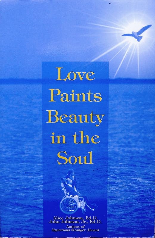 Love paints beauty in the soul: "a couple's courageous 40-year battle with multiple schlerosis" by John Johnson