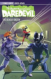 The Greatest Name in Comics: Daredevil - Season 1 -The Deadly Dozen by Kenny Porter