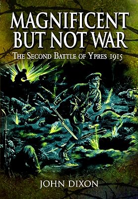 Magnificent but Not War: The Second Battle of Ypres, 1915 (Pen & Sword Military Classics)