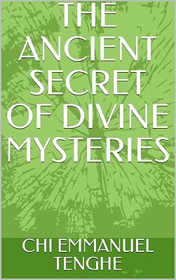 THE ANCIENT SECRET OF DIVINE MYSTERIES: The Key for Miraclous Living (Rolmi Books Book 1)