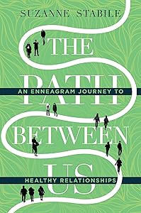 The Path Between Us: An Enneagram Journey to Healthy Relationships by Suzanne Stabile