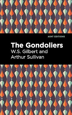 The Gondoliers (Mint Editions (Music and Performance Literature))