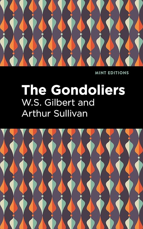 The Gondoliers (Mint Editions (Music and Performance Literature)) by Arthur Sullivan