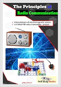 The Principles of Radio Communication: A Detailed Information on Radio Transmission and Reception (WASPP Self Help Book 1) by Eddy Yahwin