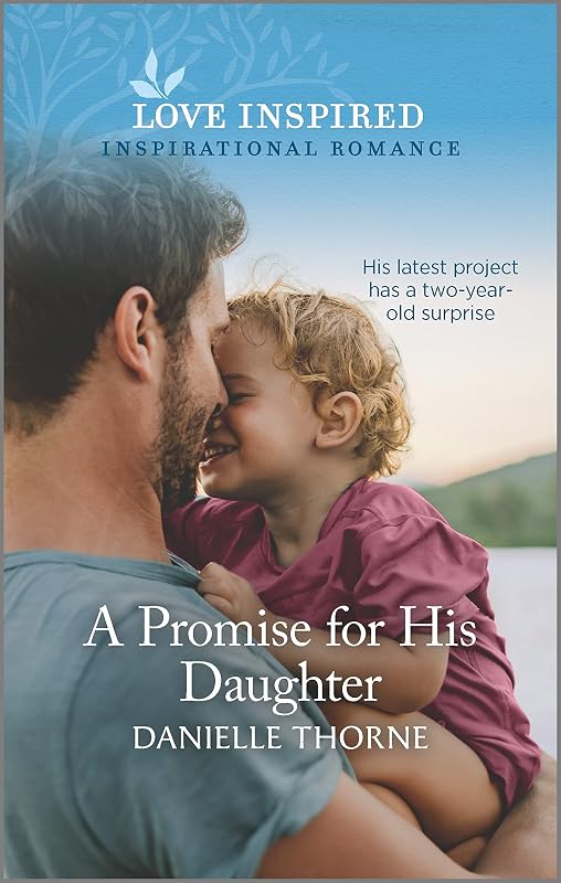 A Promise for His Daughter: An Uplifting Inspirational Romance by Danielle Thorne