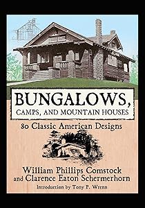 Bungalows, Camps, and Mountain Houses: 80 Classic American Designs by William Phillips Comstock