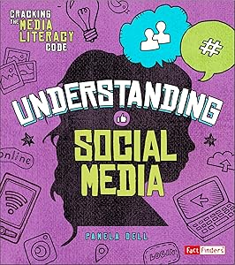 Understanding Social Media (Cracking the Media Literacy Code) (Fact Finders: Cracking the Media Literacy Code)