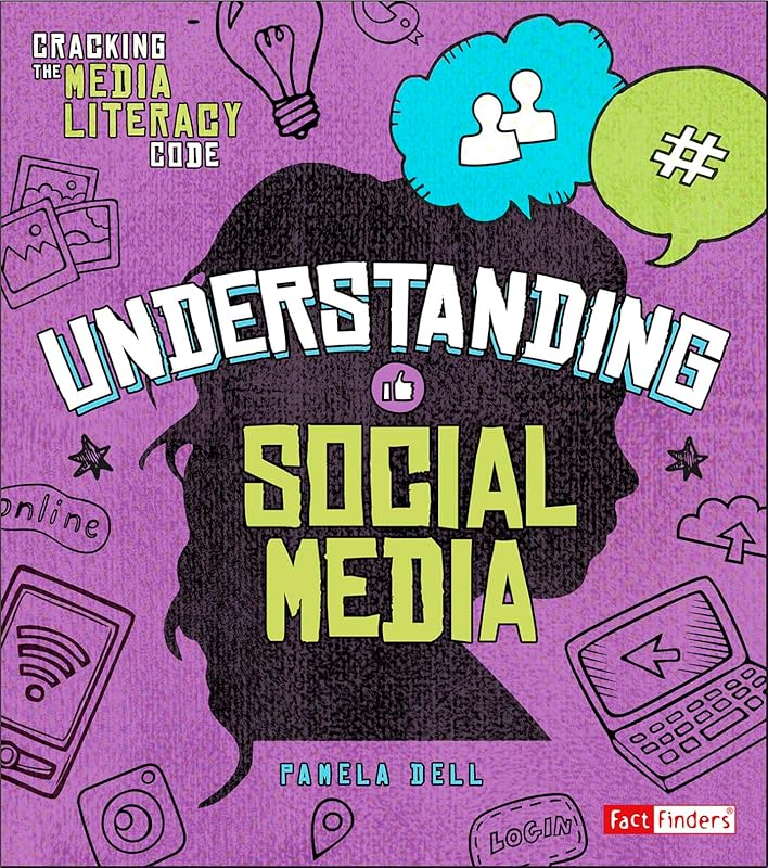 Understanding Social Media (Cracking the Media Literacy Code) (Fact Finders: Cracking the Media Literacy Code) by Pamela Dell