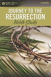 Journey to the Resurrection (Rose Visual Bible Studies)