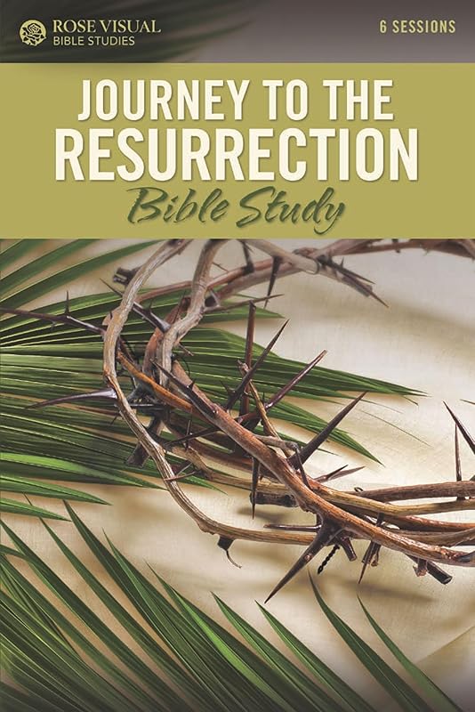 Journey to the Resurrection (Rose Visual Bible Studies) by Rose Publishing
