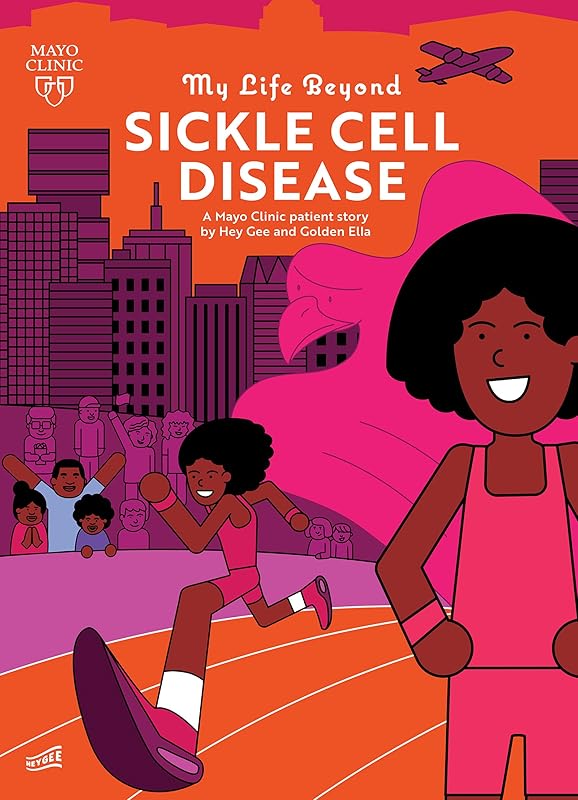 My Life Beyond Sickle Cell Disease: A Mayo Clinic Patient Story by Hey Gee