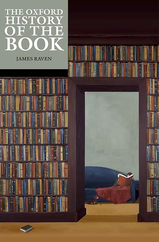 The Oxford History of the Book (The Oxford History of...) by James Raven