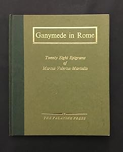 Ganymede in Rome: Twenty eight epigrams of Marcus Valerius Martialis;