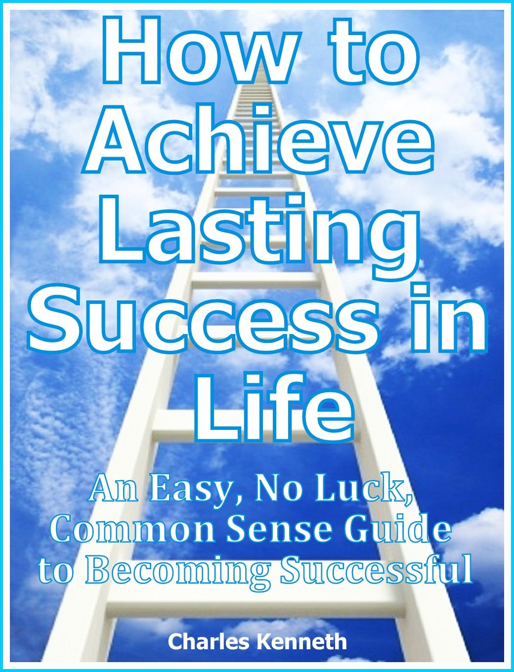 how to achieve lasting success in life: an easy