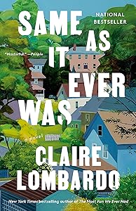Same As It Ever Was: A Novel by Claire Lombardo