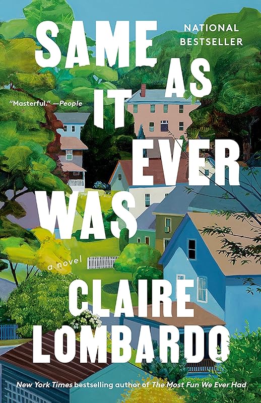 Same As It Ever Was: A Novel by Claire Lombardo